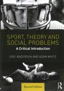 Šport, teória a sociálne problémy: Kritický úvod - Sport, Theory and Social Problems: A Critical Introduction