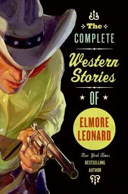 Kompletné westernové poviedky Elmora Leonarda - The Complete Western Stories of Elmore Leonard