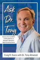 Spýtajte sa Dr. Tonyho: Odpovede popredného svetového odborníka na Aspergerov syndróm/vysokofunkčný autizmus - Ask Dr. Tony: Answers from the World's Leading Authority on Asperger's Syndrome/High-Functioning Autism