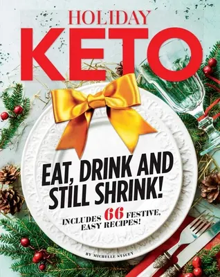 Prázdninové keto: Keto: Jedzte, pite a stále sa zmenšujte! - Holiday Keto: Eat, Drink and Still Shrink!