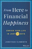 Odtiaľto k finančnému šťastiu: Zbohatnite svoj život za 77 dní - From Here to Financial Happiness: Enrich Your Life in Just 77 Days