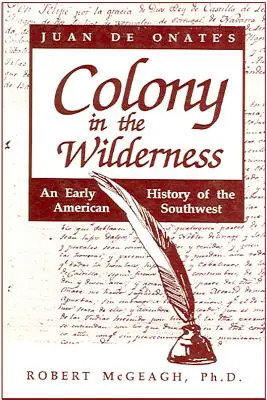 Kolónia Juana de Onateho v divočine - Juan de Onate's Colony in the Wilderness