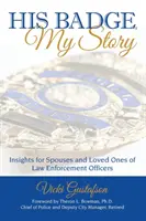 Jeho odznak, môj príbeh: Vydanie knihy: Postrehy pre manželky a milované osoby príslušníkov orgánov činných v trestnom konaní - His Badge, My Story: Insights for Spouses and Loved Ones of Law Enforcement Officers