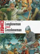 Strelec z dlhého luku proti strelcovi z kuše: Storočná vojna 1337-60 - Longbowman Vs Crossbowman: Hundred Years' War 1337-60