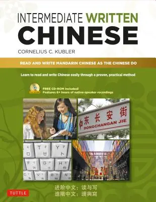 Písomná čínština pre stredne pokročilých: Čítajte a píšte mandarínsku čínštinu ako Číňania (obsahuje MP3 audio a Pdf na vytlačenie) - Intermediate Written Chinese: Read and Write Mandarin Chinese as the Chinese Do (Includes MP3 Audio & Printable Pdfs)