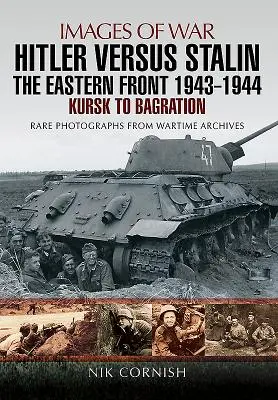 Hitler verzus Stalin: Východný front 1943 - 1944: Kursk až Bagration - Hitler Versus Stalin: The Eastern Front 1943 - 1944: Kursk to Bagration