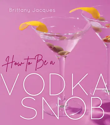 Ako sa stať snobom vodky - How to Be a Vodka Snob