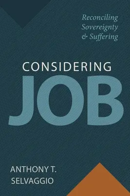 Zvažovanie práce: Zmierenie zvrchovanosti a utrpenia - Considering Job: Reconciling Sovereignty and Suffering