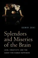 Krásy a strasti mozgu: Láska, tvorivosť a hľadanie ľudského šťastia - Splendors and Miseries of the Brain: Love, Creativity, and the Quest for Human Happiness