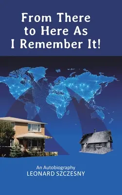 Odtiaľto až sem, ako si to pamätám! Autobiografia: Ako si to pamätám - From There to Here As I Remember It!: An Autobiography