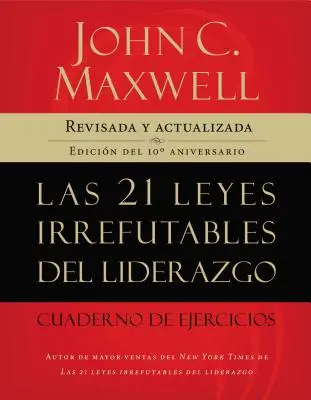 21 leyes irrefutables del liderazgo, cuaderno de ejercicios Pracovný zošit 21 nevyvrátiteľných zákonov vodcovstva v mäkkom obale - 21 leyes irrefutables del liderazgo, cuaderno de ejercicios Softcover 21 Irrefutable Laws of Leadership Workbook