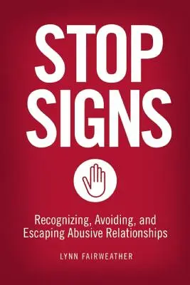 Stopky: Rozpoznanie, vyhýbanie sa a únik zo zneužívajúcich vzťahov - Stop Signs: Recognizing, Avoiding, and Escaping Abusive Relationships