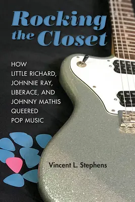 Rockovanie v šatníku: Ako Little Richard, Johnnie Ray, Liberace a Johnny Mathis ovládli pop music - Rocking the Closet: How Little Richard, Johnnie Ray, Liberace, and Johnny Mathis Queered Pop Music