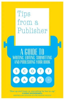 Tipy od vydavateľa: Vydavateľské tipy: Príručka o písaní, editovaní, predkladaní a vydávaní knihy - Tips from a Publisher: A Guide to Writing, Editing, Submitting and Publishing Your Book