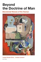 Za hranicami ľudskej doktríny: Dekoloniálne vízie človeka - Beyond the Doctrine of Man: Decolonial Visions of the Human