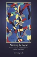Pomenovanie miestneho: Medicína, jazyk a identita v Kórei od 15. storočia - Naming the Local: Medicine, Language, and Identity in Korea Since the Fifteenth Century