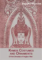Khmerské kostýmy a ornamenty: Z devatov z Angkor Vatu [s pohľadnicou] - Khmer Costumes and Ornaments: Of the Devatas of Angkor Wat [With Postcard]