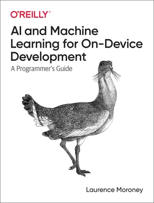 Umelá inteligencia a strojové učenie pre vývoj na zariadení: Sprievodca programátora - AI and Machine Learning for On-Device Development: A Programmer's Guide