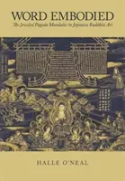 Vtelené slovo: Šperkované pagody Mandaly v japonskom budhistickom umení - Word Embodied: The Jeweled Pagoda Mandalas in Japanese Buddhist Art