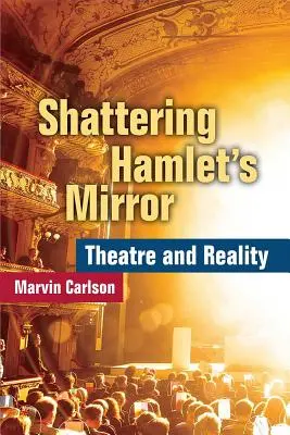 Rozbitie Hamletovho zrkadla: Divadlo a realita - Shattering Hamlet's Mirror: Theatre and Reality