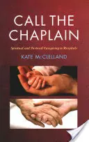 Zavolajte kaplána: Duchovná a pastoračná starostlivosť v nemocniciach - Call the Chaplain: Spiritual and Pastoral Caregiving in Hospitals