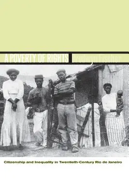 Chudoba práv: Občianstvo a nerovnosť v Riu de Janeiro v dvadsiatom storočí - A Poverty of Rights: Citizenship and Inequality in Twentieth-Century Rio de Janeiro