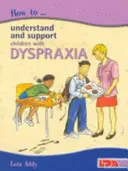 Ako pochopiť a podporiť deti s dyspraxiou - How to Understand and Support Children with Dyspraxia