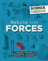 Tvorcovia vedy: Tvorba so silami - Science Makers: Making with Forces