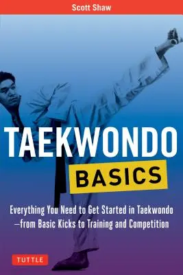 Základy taekwonda: Od základných úderov až po tréningy a súťaže - Taekwondo Basics: Everything You Need to Get Started in Taekwondo - From Basic Kicks to Training and Competition