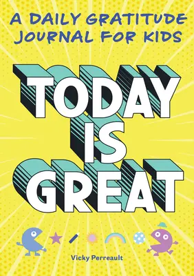 Dnes je skvelý deň!: Denník vďačnosti pre deti - Today Is Great!: A Daily Gratitude Journal for Kids