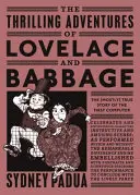 Vzrušujúce dobrodružstvá Lovelaceovej a Babbagea - (väčšinou) pravdivý príbeh prvého počítača - Thrilling Adventures of Lovelace and Babbage - The (Mostly) True Story of the First Computer