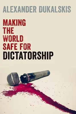 Ako urobiť svet bezpečným pre diktatúru - Making the World Safe for Dictatorship
