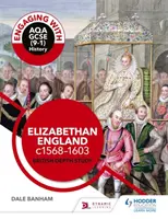 Engaging with AQA GCSE (9-1) History: Alžbetínske Anglicko, c1568-1603 Britská hĺbková štúdia - Engaging with AQA GCSE (9-1) History: Elizabethan England, c1568-1603 British depth study