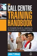 Príručka o školení v call centre: Kompletný sprievodca vzdelávaním a rozvojom v kontaktných centrách - The Call Centre Training Handbook: A Complete Guide to Learning & Development in Contact Centres