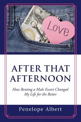 Po tom popoludní: Ako mi prenájom mužského sprievodu zmenil život k lepšiemu - After That Afternoon: How Renting a Male Escort Changed My Life for the Better