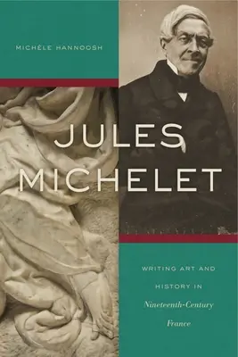 Jules Michelet: Písanie umenia a dejín vo Francúzsku 19. storočia - Jules Michelet: Writing Art and History in Nineteenth-Century France