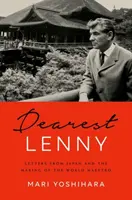 Najdrahší Lenny: Listy z Japonska a tvorba svetového maestra - Dearest Lenny: Letters from Japan and the Making of the World Maestro
