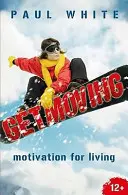 Rozhýbte sa: Motivácia pre život - Get Moving: Motivation for Living