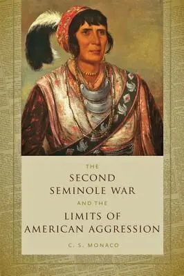 Druhá seminolská vojna a hranice americkej agresie - Second Seminole War and the Limits of American Aggression