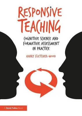 Responzívne vyučovanie: kognitívna veda a formatívne hodnotenie v praxi - Responsive Teaching: Cognitive Science and Formative Assessment in Practice