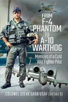 Od F-4 Phantom po A-10 Warthog: Spomienky pilota stíhačky z čias studenej vojny - From F-4 Phantom to A-10 Warthog: Memoirs of a Cold War Fighter Pilot