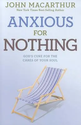 Úzkosť z ničoho: Boží liek na starosti vašej duše - Anxious for Nothing: God's Cure for the Cares of Your Soul