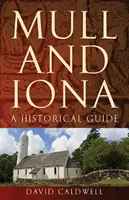 Mull a Iona: Mull a Mullová: historický sprievodca - Mull and Iona: A Historical Guide