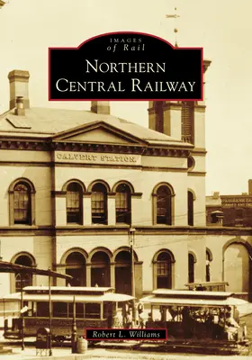 Severná centrálna železnica - Northern Central Railway