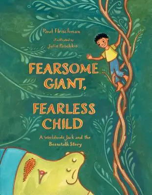 Obrovský strach, nebojácne dieťa: A Worldwide Jack and Beanstalk Story (Príbeh o Jackovi a fazuľovom stonku) - Fearsome Giant, Fearless Child: A Worldwide Jack and the Beanstalk Story