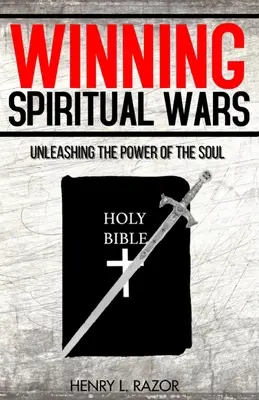 Víťazstvo v duchovných vojnách: Uvoľnite silu duše! - Winning Spiritual Wars: Unleashing the Power of the Soul!