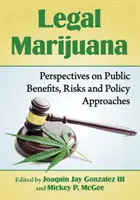 Legálna marihuana: Pohľad na prínosy pre verejnosť, riziká a politické prístupy - Legal Marijuana: Perspectives on Public Benefits, Risks and Policy Approaches