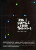 Toto je myslenie v oblasti dizajnu služieb. Základy - Nástroje - Prípady - This is Service Design Thinking. Basics - Tools - Cases