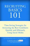 Základy náboru 101: Stratégie na rýchle a efektívne získavanie najlepších kandidátov pomocou sociálnych médií - Recruiting Basics 101: Timesaving Strategies for Attracting the Best Candidates Quickly and Efficiently Using Social Media