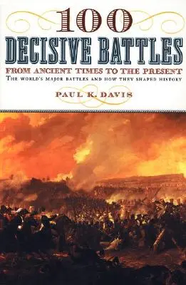 100 rozhodujúcich bitiek: Od staroveku po súčasnosť - 100 Decisive Battles: From Ancient Times to the Present